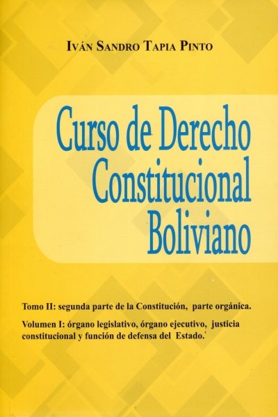 CURSO DE DERECHO CONSTITUCIONAL BOLIVIANO TOMO II VOL I