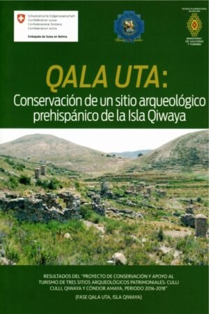 QALA UTA: CONSERVACION DE UN SITIO ATQUEOLOGICO PREHISPANICO DE LA ISLA QIWAYA