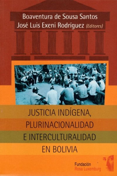 JUSTICIA INDIGENA PLURINACIONALIDAD E INTERCULTURALIDAD EN BOLIVIA