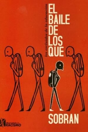 BAILE DE LOS QUE SOBRAN. LOS EXCLUIDOS DE LA EDUCACION LOS