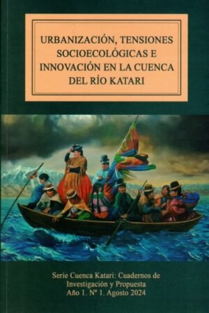 URBANIZACIÓN TENSIONES SOCIOECOLÓGICAS E INNOVACIÓN EN LA CUENCA DEL RIO KATARI