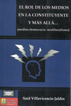 ROL DE LOS MEDIOS EN LA CONSTITUYENTE Y MAS ALLA... (MEDIOS-DEMOCRACIA-NEOLIBERLISMO)