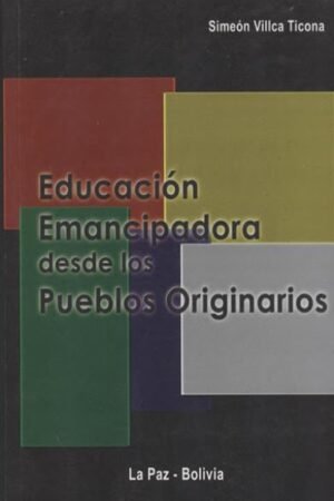 EDUCACION EMANCIPADORA DESDE LOS PUEBLOS ORIGINARIOS