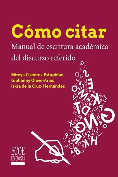 COMO CITAR. MANUAL DE ESCRITURA ACADEMICA DEL DISCURSO REFERIDO