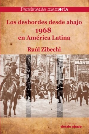 DESBORDES DESDE ABAJO 1968 EN AMERICA LATINA LOS
