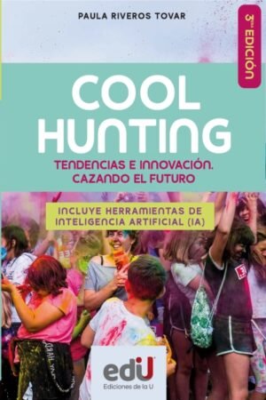 COOLHUNTING. TENDENCIAS E INNOVACIÓN. CAZANDO EL FUTURO. INCLUYE HERRAMIENTAS DE IA 3ª EDICIÓN