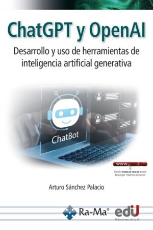 CHATGPT Y OPENAI. DESARROLLO Y USO DE HERRAMIENTAS DE INTELIGENCIA ARTIFICIAL GENERATIVA