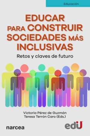 EDUCAR PARA CONSTRUIR SOCIEDADES MAS INCLUSIVAS. RETOS Y CLAVES DE FUTURO