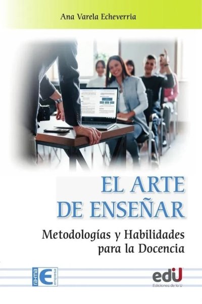 EL ARTE DE ENSEÑAR. METODOLOGÍAS Y HABILIDADES PARA LA DOCENCIA