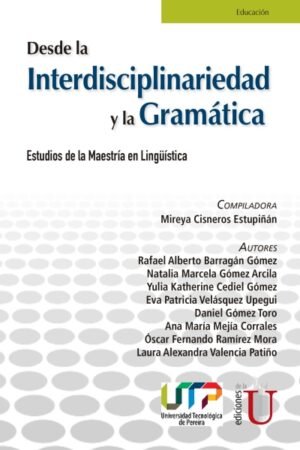 DESDE LA INTERDISCIPLINARIEDAD Y LA GRAMATICA. ESTUDIOS DE LA MAESTRIA EN LINGÜÍSTICA