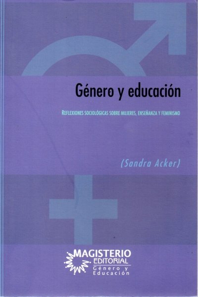GENERO Y EDUCACION. REFLEXIONES SOCIOLOGICAS SOBRE MUJERES ENSEÑANZA Y FEMINISMO