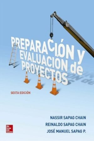 PREPARACION Y EVALUACION DE PROYECTOS. SEXTA EDICION