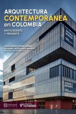 ARQUITCTURA CONTEMPORÁNEA EN COLOMBIA. ANTECEDENTE Y PRESENTE