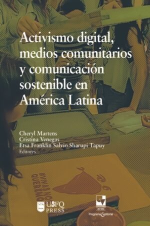 ACTIVISMO DIGITAL MEDIOS COMUNITARIOS Y COMUNICACION SOSTENIBLE EN AMERICA LATINA