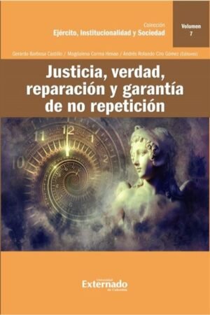 JUSTICIA VERDAD REPARACION Y GARANTIA DE NO REPETICION