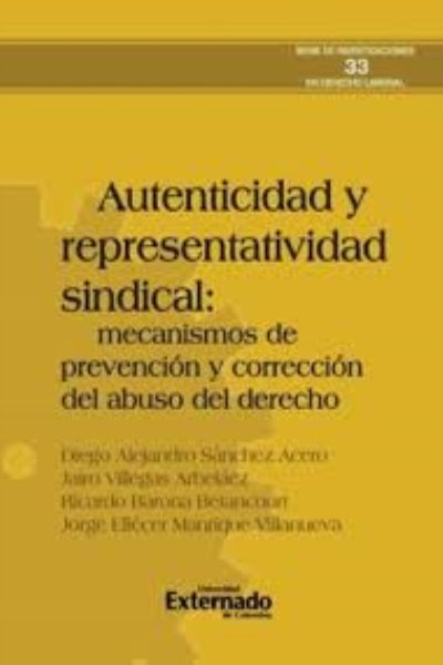 AUTENTICIDAD Y REPRESENTATIVIDAD SINDICAL: MECANISMOS DE PREVENCIÓN Y CORRECCIÓN DEL ABUSO DEL DERECHO