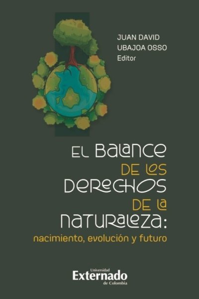 EL BALANCE DE LOS DERECHOS DE LA NATURALEZA: NACIMIENTO EVOLUCIÓN Y FUTURO