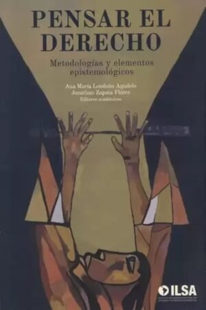 PENSAR EL DERECHO. METODOLOGÍAS Y ELEMENTOS EPISTEMOLÓGICOS