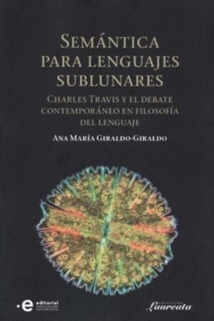 SEMÁNTICA PARA LENGUAS SUBLUNARES. CHARLES TRAVIS Y EL DEBATE CONTEMPORÁNEO
