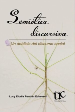 SEMIÓTICA DISCURSIVA. UN ANÁLISIS DEL DISCURSO SOCIAL