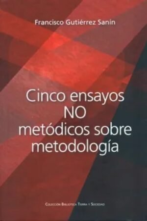 CINCO ENSAYOS NO METÓDICOS SOBRE METODOLOGÍA