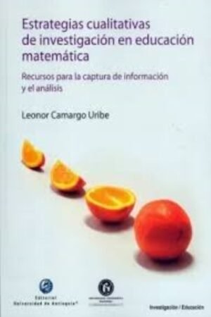 ESTRATEGIAS CUALITATIVAS DE INVESTIGACIÓN EN EDUCACIÓN MATEMÁTICA. RECURSOS PARA LA CAPTURA DE INFORMACIÓN Y EL ANÁLISIS