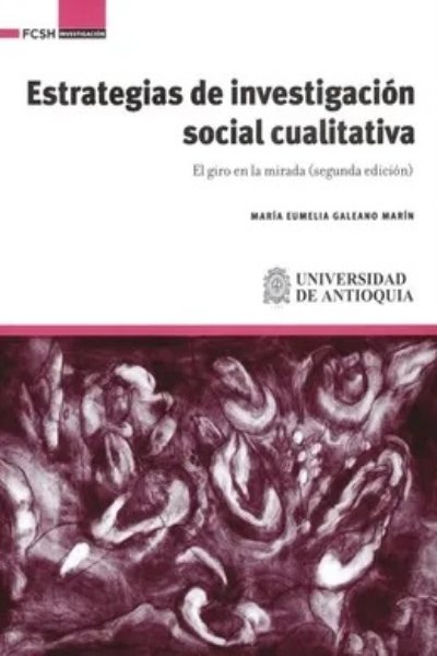 ESTRATEGIAS DE INVESTIGACIÓN SOCIAL CUALITATIVA. EL GIRO EN LA MIRADA