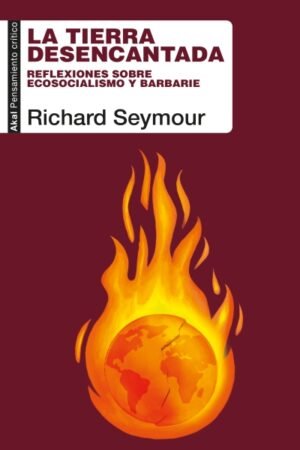 TIERRA DESENCANTADA. REFLEXIONES SOBRE ECOSOCIALISMO Y BARBARIE LA