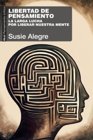 LIBERTAD DE PENSAMIENTO. LA LARGA LUCHA POR LIBERAR NUESTRA MENTE