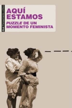 AQUI ESTAMOS. PUZZLE DE UN MOMENTO FEMINISTA