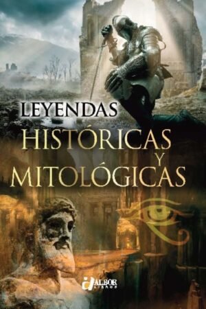 LEYENDAS HISTÓRICAS Y MITOLÓGICAS