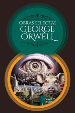OBRAS SELECTAS: GEORGE ORWELL