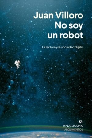 NO SOY UN ROBOT. LA LECTURA Y LA SOCIEDAD DIGITAL
