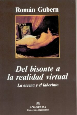 DEL BISONTE A LA REALIDAD VIRTUAL (LA ESCENA Y EL LABERINTO) LA ESCENA Y EL LABERINTO
