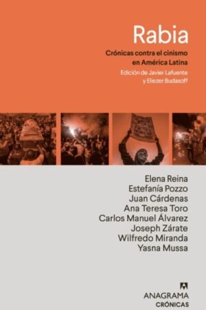 RABIA. CRONICAS CONTRA EL CINISMO EN AMERICA LATINA