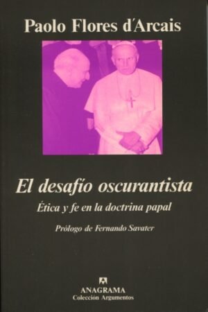 DESAFIO OSCURANTISTA (ETICA Y FE EN LA DOCTRINA PAPAL) EL