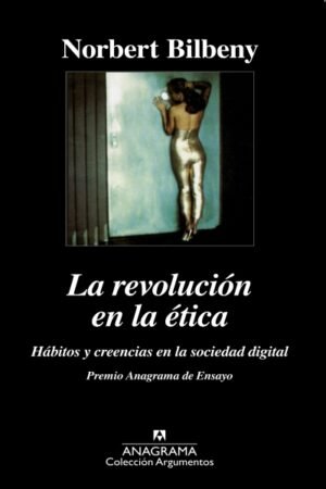 REVOLUCION EN LA ETICA (HABITOS Y CREENCIAS EN LA SOCIEDAD DIGITAL) LA