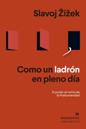 COMO UN LADRON EN PLENO DIA. EL PODER EN LA ERA DE LA POSHUMANIDAD