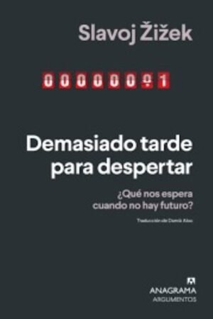 DEMASIADO TARDE PARA DESPERTAR. ¿QUE NOS ESPERA CUANDO NO HAY FUTURO?