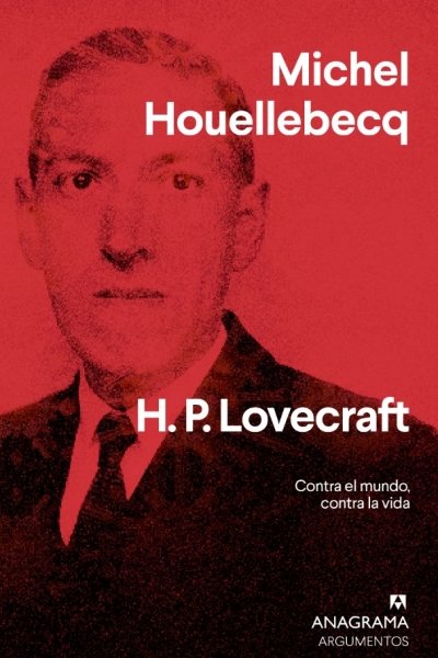 H. P. LOVECRAFT. CONTRA EL MUNDO CONTRA LA VIDA