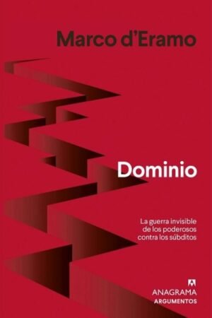 DOMINIO. LA GUERRA INVISIBLEDE LOS PODEROSOS CONTRA LOS SUBDITO