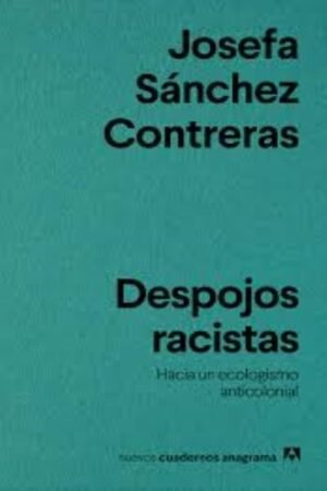 DESPOJOS RACISTAS HACIA UN ECOLOGISMO ANTICOLONIAL