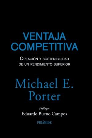 VENTAJA COMPETITIVA: CREACION Y SOSTENIMIENTO DE UN DESARROLLO SU PERIOR