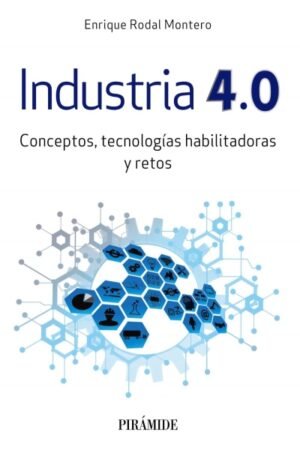 INDUSTRIA 4.0 CONCEPTOS TECNOLOGIAS HABILITADORAS Y RETOS