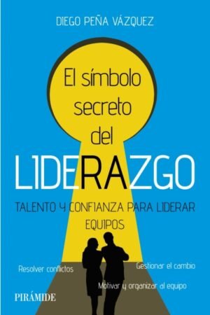 SIMBOLO SECRETO DEL LIDERAZGO. TALENTO Y CONFIANZA PARA LIDERAR EQUIPOS EL