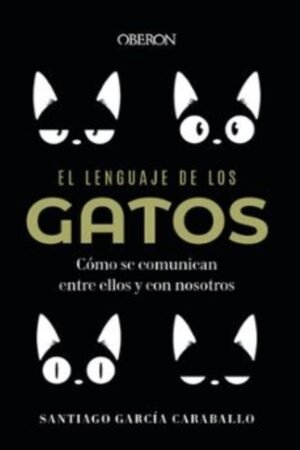 LENGUAJE DE LOS GATOS. COMO SE COMUNICAN ENTRE ELLOS Y CON NOSOTROS EL