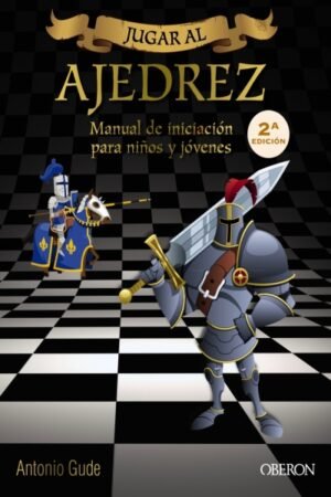 JUGAR AL AJEDREZ. PARA NIÑOS Y JOVENES