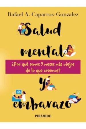 SALUD MENTAL Y EMBARAZO ¿POR QUÉ SOMOS 9 MESES MÁS VIEJOS DE LO QUE CREEMOS?