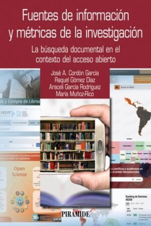 FUENTES DE INFORMACIÓN Y MÉTRICAS DE LA INVESTIGACIÓN LA BÚSQUEDA DOCUMENTAL EN EL CONTEXTO DEL ACCESO ABIERTO