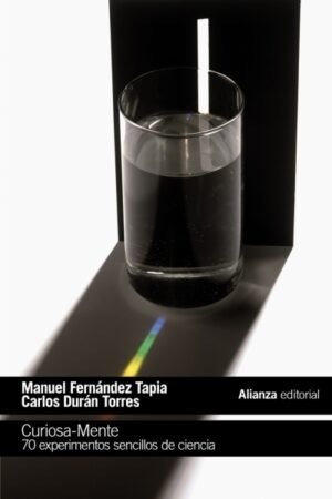 CURIOSA-MENTE. 70 EXPERIMENTOS SENCILLOS DE CIENCIA